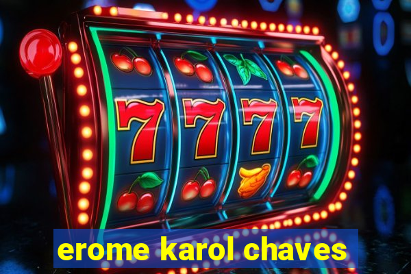 erome karol chaves